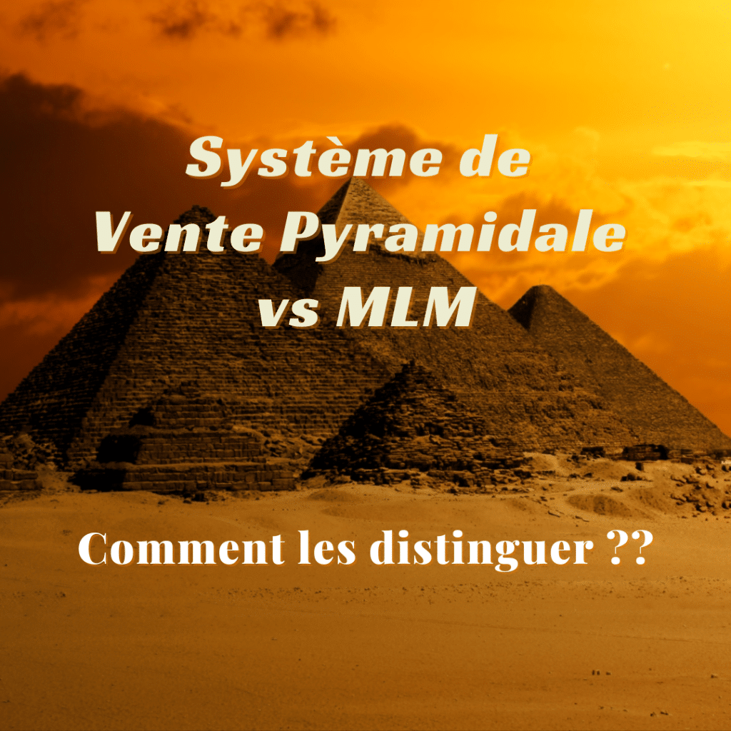 Scam Vente Pyramidale MLM arnaque différence